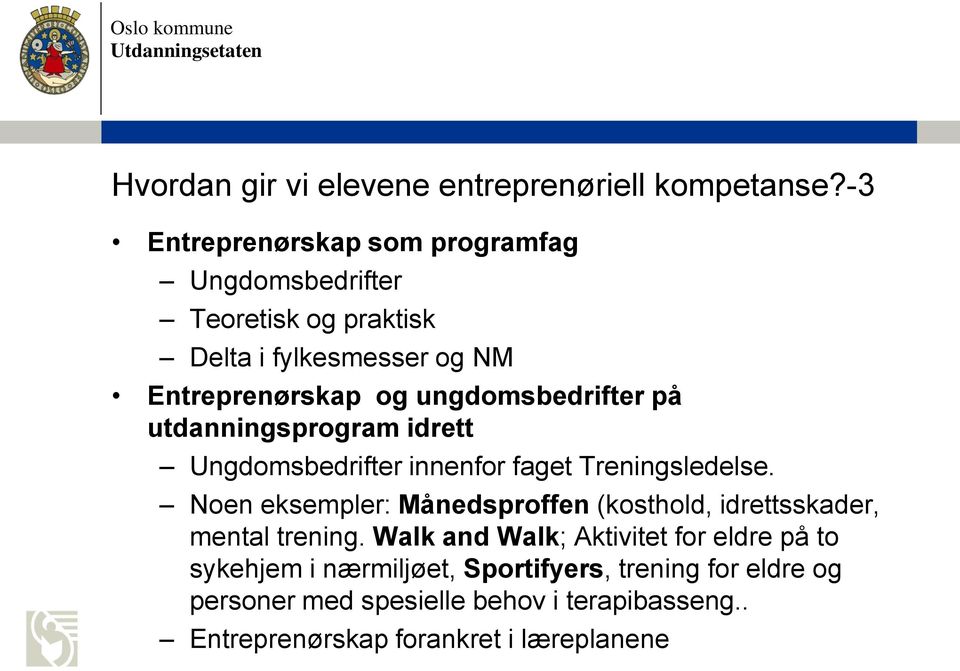 ungdomsbedrifter på utdanningsprogram idrett Ungdomsbedrifter innenfor faget Treningsledelse.