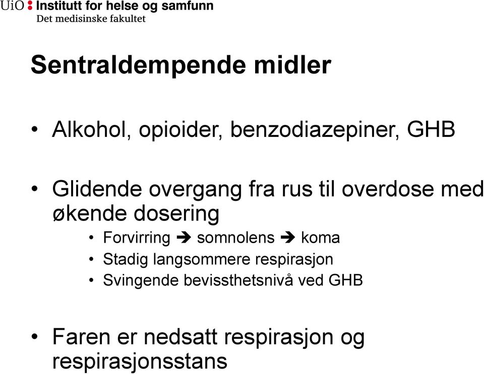 Forvirring somnolens koma Stadig langsommere respirasjon