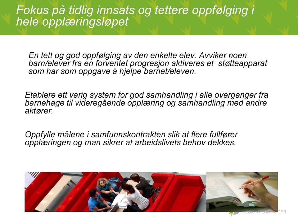 Etablere ett varig system for god samhandling i alle overganger fra barnehage til videregående opplæring og samhandling med