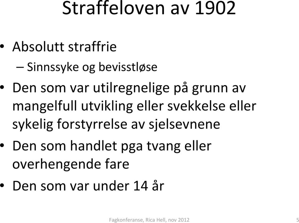 svekkelse eller sykelig forstyrrelse av sjelsevnene Den som