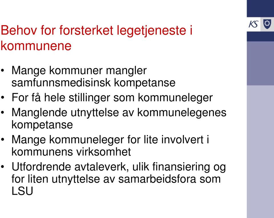 utnyttelse av kommunelegenes kompetanse Mange kommuneleger for lite involvert i