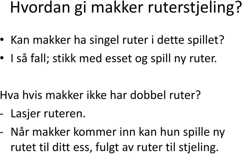 I så fall; stikk med esset og spill ny ruter.