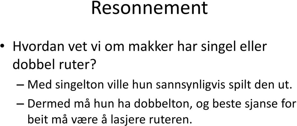 Med singelton ville hun sannsynligvis spilt den