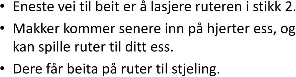 Makker kommer senere inn på hjerter ess,