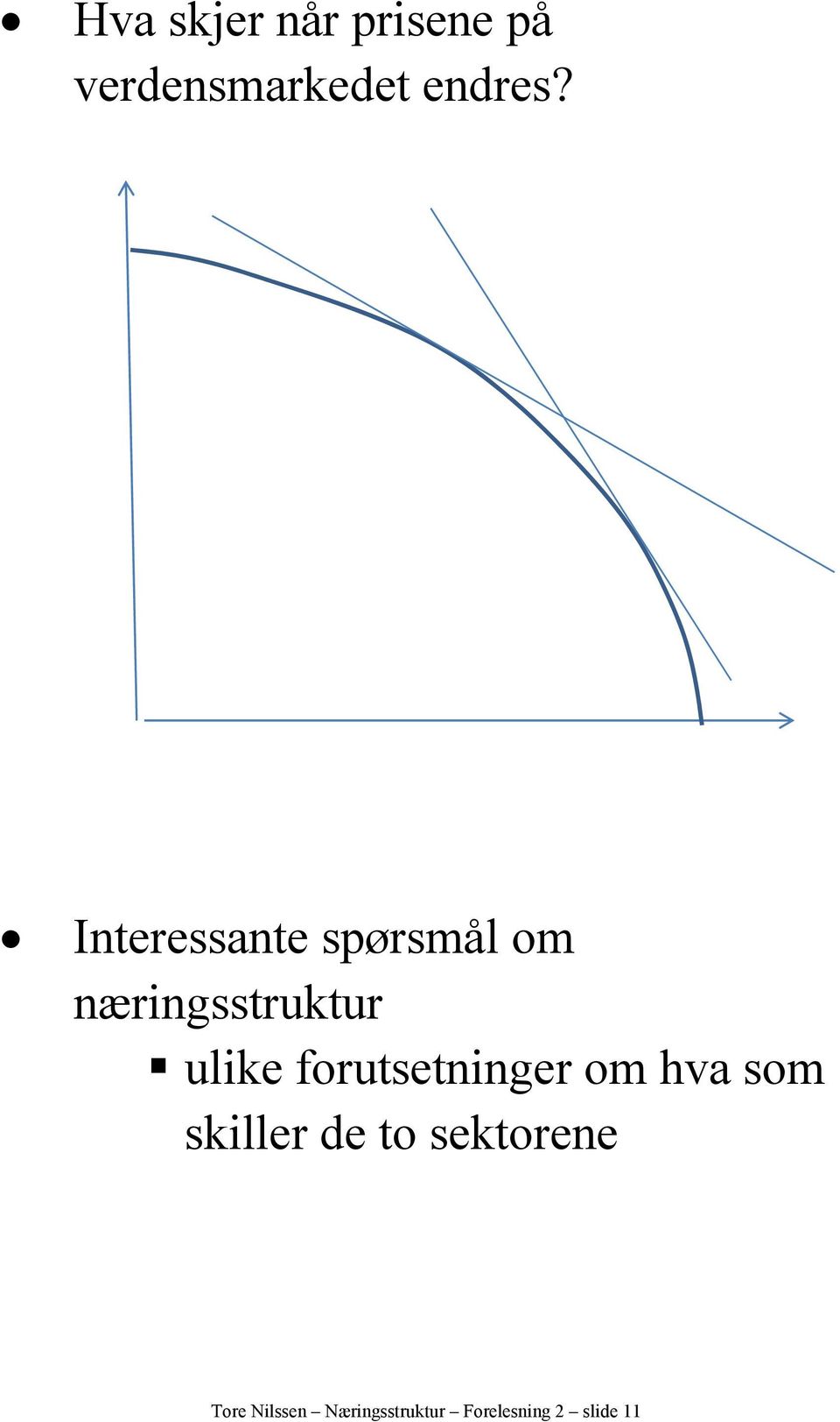 forutsetninger om hva som skiller de to