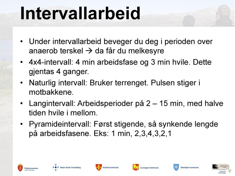 Naturlig intervall: Bruker terrenget. Pulsen stiger i motbakkene.