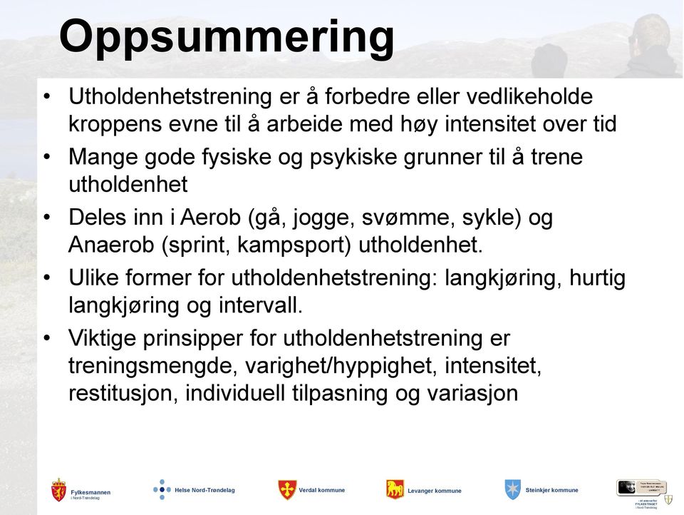 (sprint, kampsport) utholdenhet. Ulike former for utholdenhetstrening: langkjøring, hurtig langkjøring og intervall.