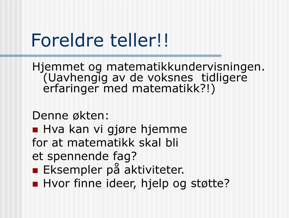 !) Denne økten: Hva kan vi gjøre hjemme for at matematikk skal