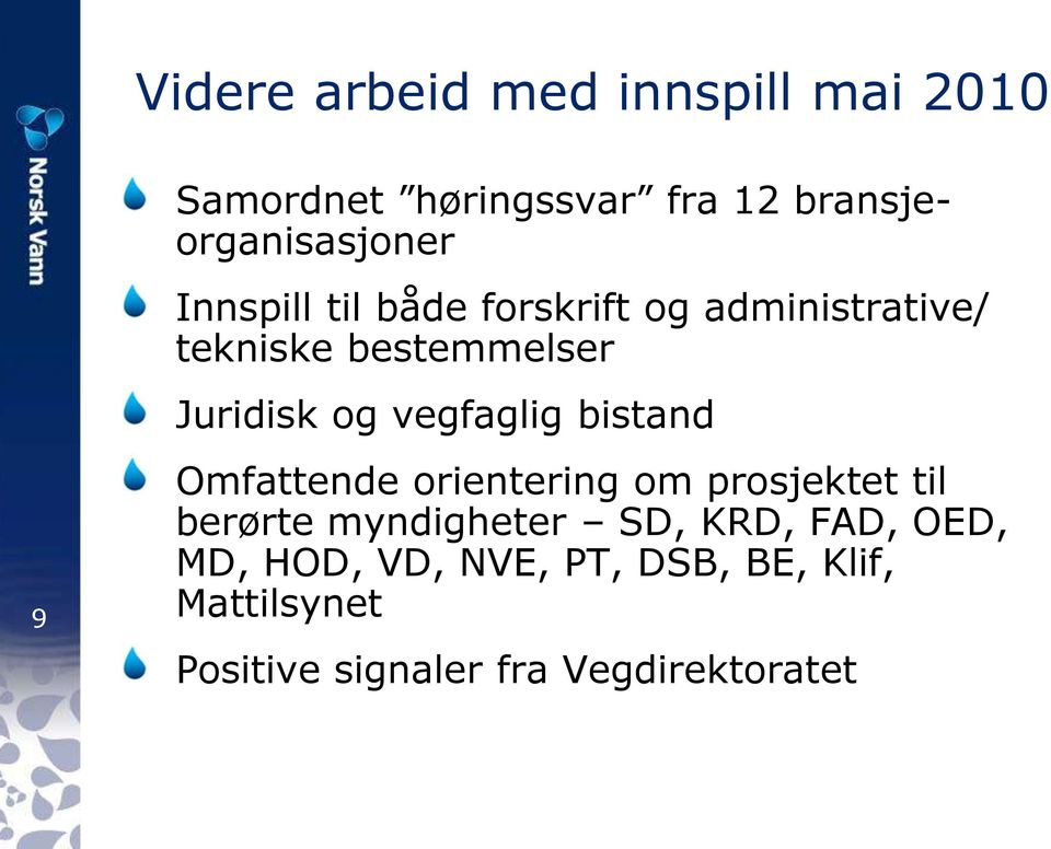 vegfaglig bistand Omfattende orientering om prosjektet til berørte myndigheter SD, KRD,