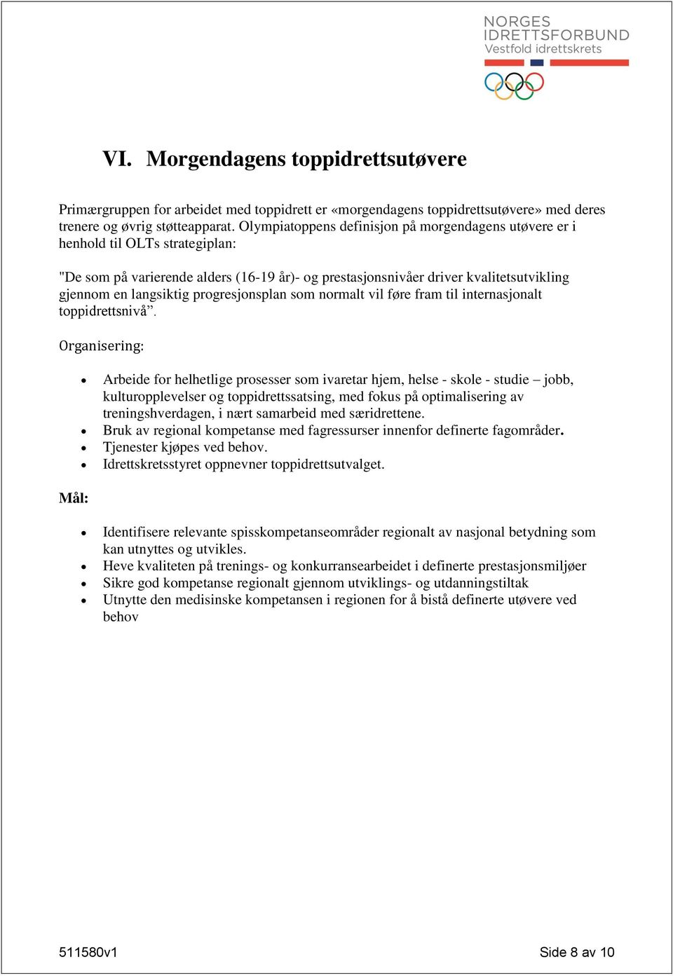 progresjonsplan som normalt vil føre fram til internasjonalt toppidrettsnivå.