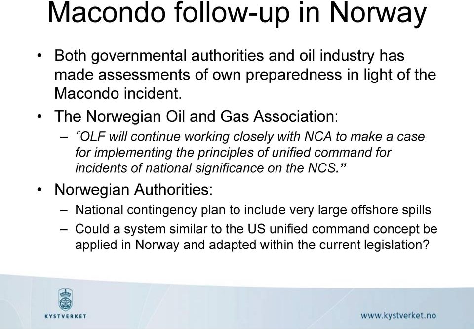 The Norwegian Oil and Gas Association: OLF will continue working closely with NCA to make a case for implementing the principles of unified