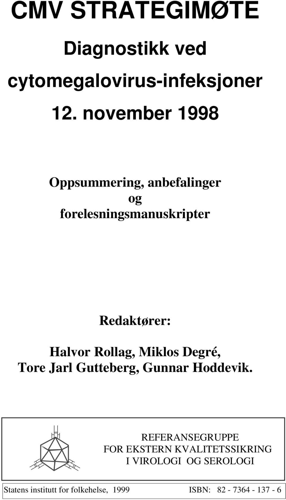 Halvor Rollag, Miklos Degré, Tore Jarl Gutteberg, Gunnar Hoddevik.