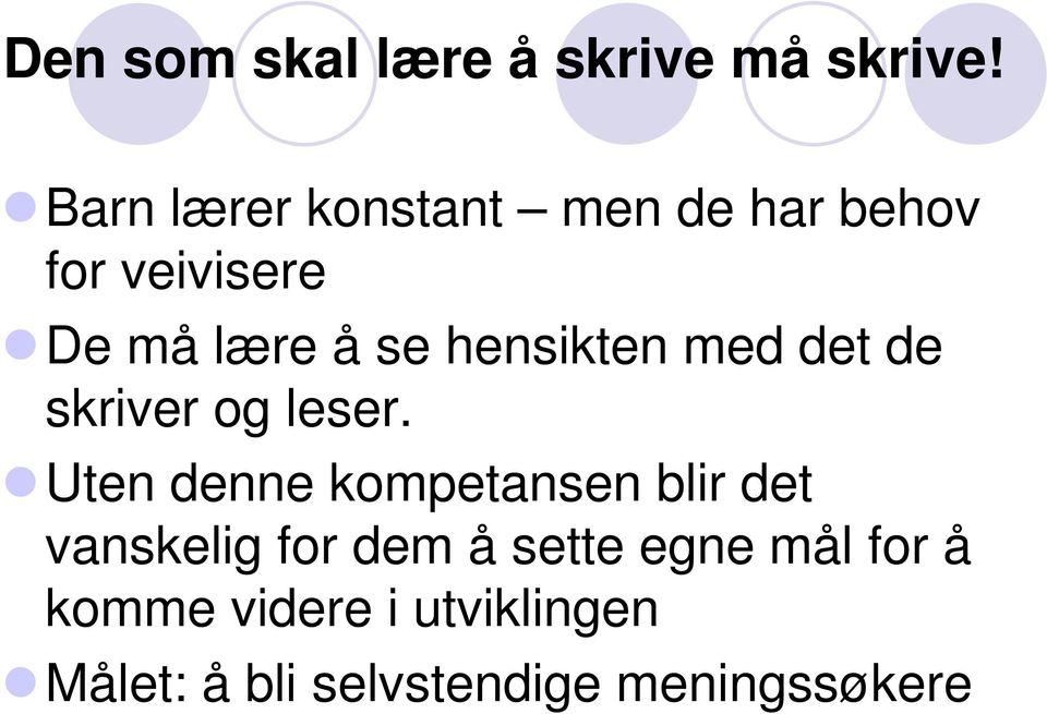 hensikten med det de skriver og leser.