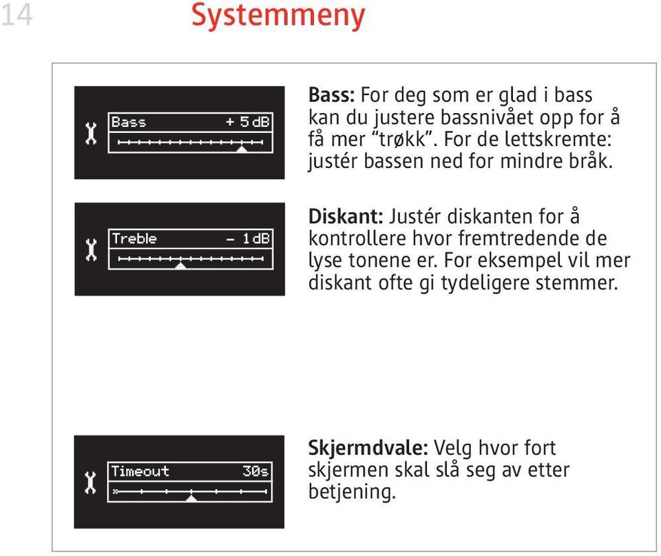 Diskant: Justér diskanten for å kontrollere hvor fremtredende de lyse tonene er.