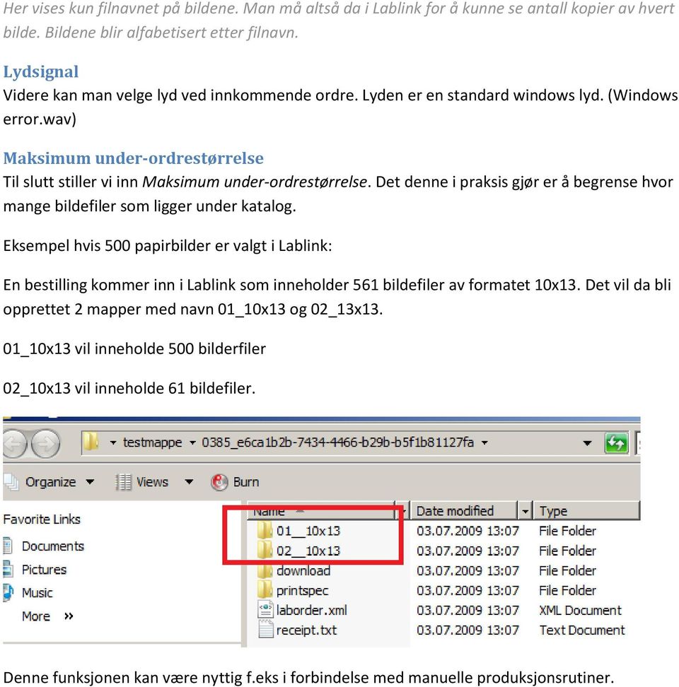 Det denne i praksis gjør er å begrense hvor mange bildefiler som ligger under katalog.