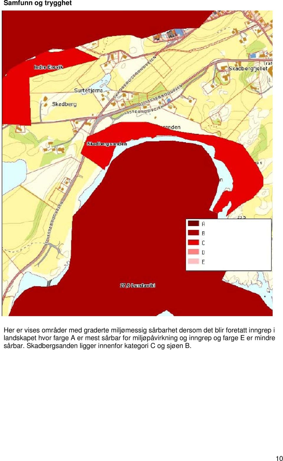 A er mest sårbar for miljøpåvirkning og inngrep og farge E er