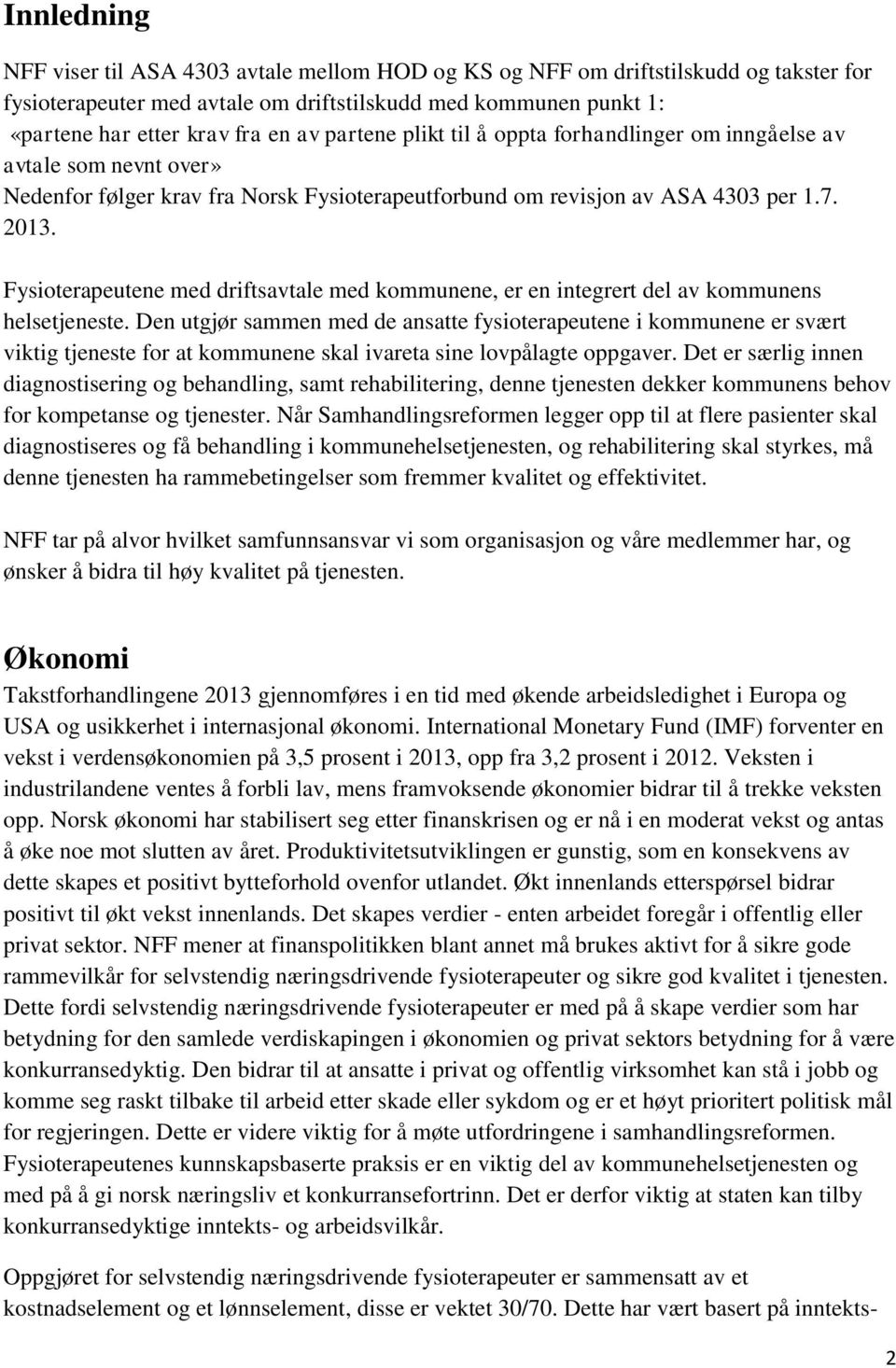 Fysioterapeutene med driftsavtale med kommunene, er en integrert del av kommunens helsetjeneste.