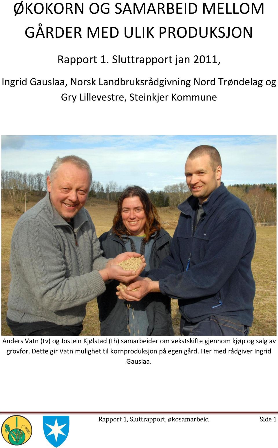 Steinkjer Kommune Anders Vatn (tv) og Jostein Kjølstad (th) samarbeider om vekstskifte gjennom kjøp og
