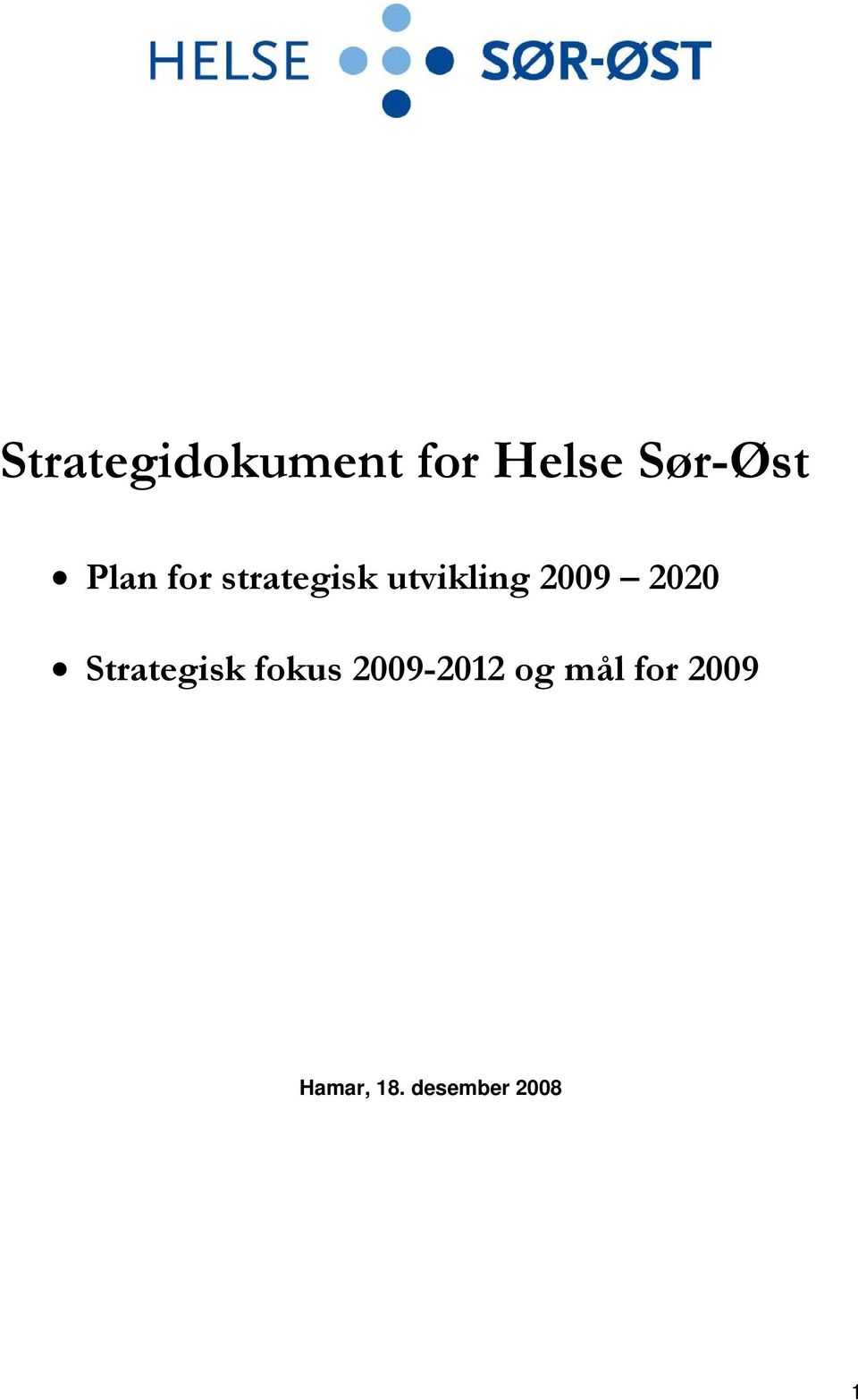 2020 Strategisk fokus 2009-2012 og