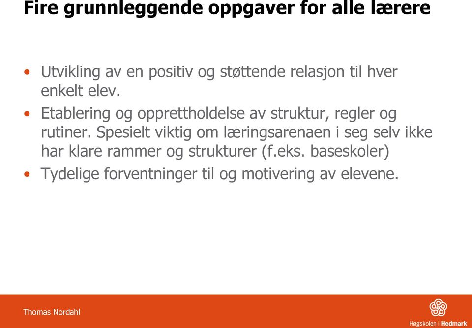 Etablering og opprettholdelse av struktur, regler og rutiner.