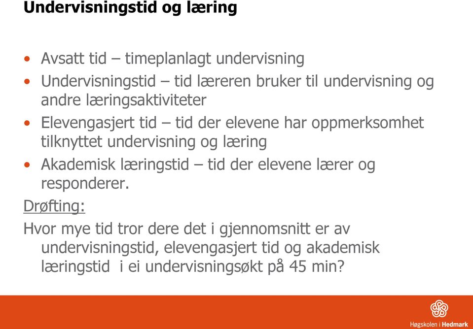 undervisning og læring Akademisk læringstid tid der elevene lærer og responderer.