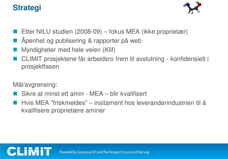 avslutning - konfidensielt i prosjektfasen Mål/avgrensing: Sikre at minst ett amin - MEA blir