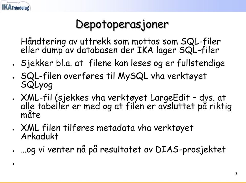 at filene kan leses og er fullstendige SQL-filen overføres til MySQL vha verktøyet SQLyog XML-fil (sjekkes