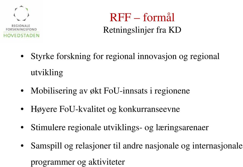 FoU-kvalitet og konkurranseevne Stimulere regionale utviklings- og