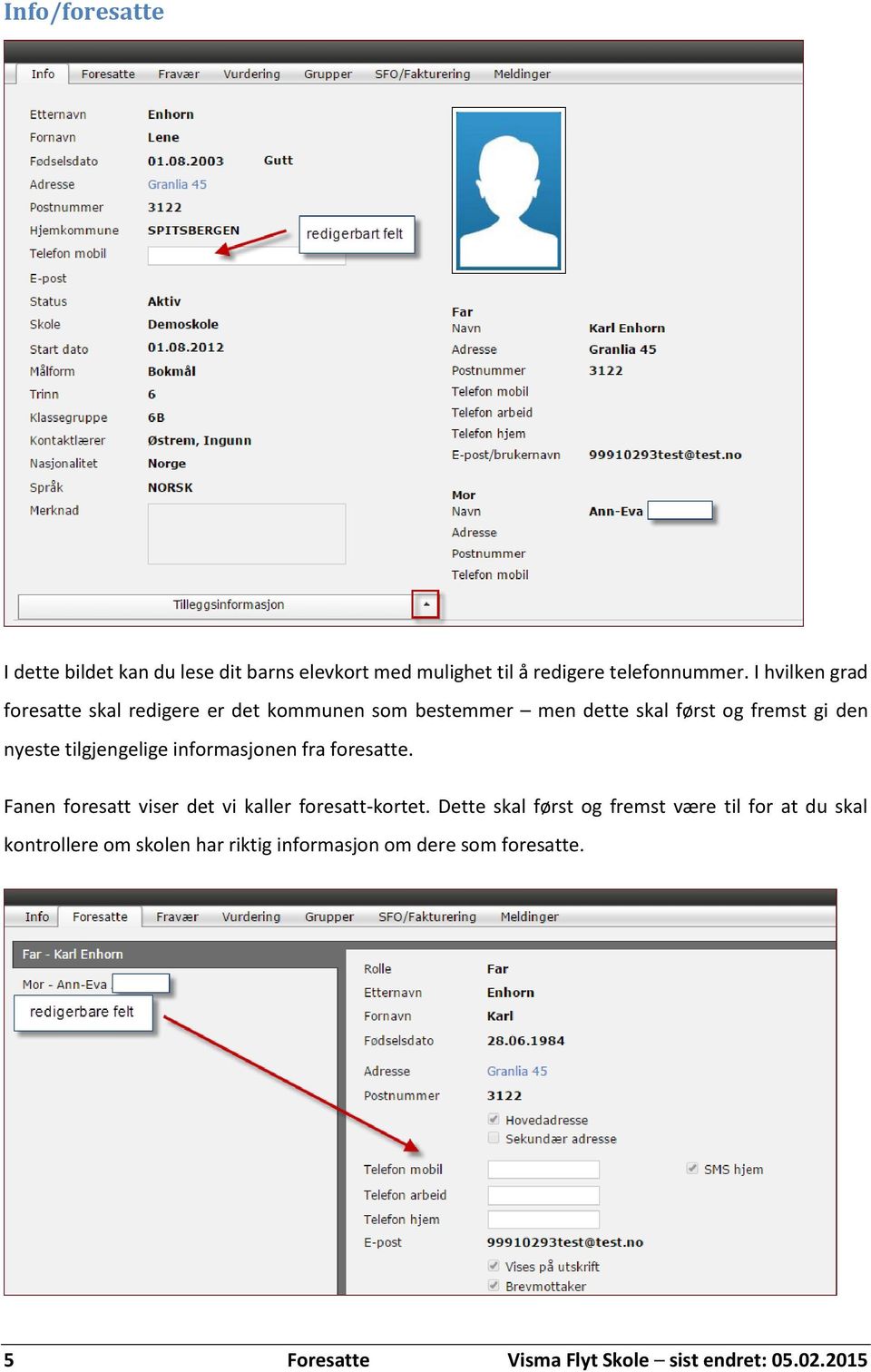 tilgjengelige informasjonen fra foresatte. Fanen foresatt viser det vi kaller foresatt-kortet.