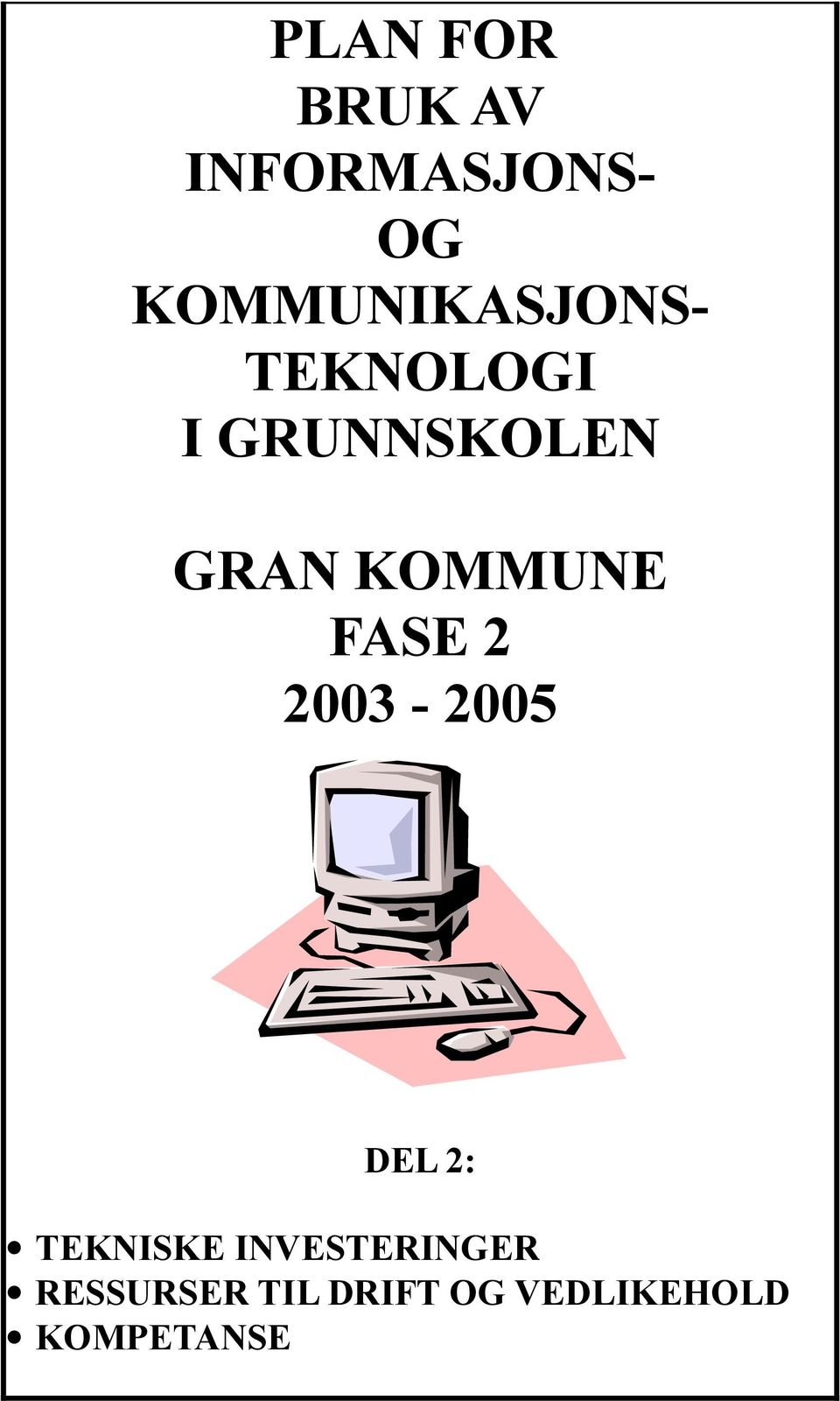 KOMMUNE FASE 2 2003-2005 DEL 2: TEKNISKE