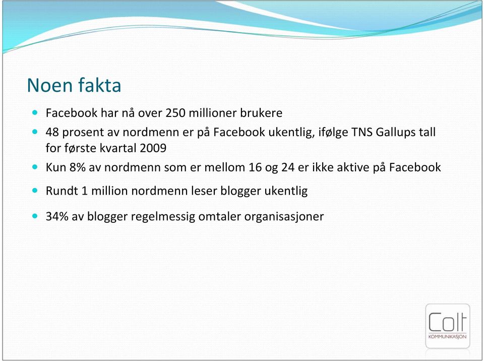 8% av nordmenn som er mellom 16 og 24 er ikke aktive på Facebook Rundt 1