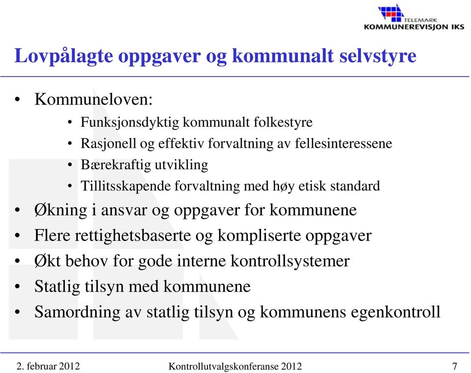 ansvar og oppgaver for kommunene Flere rettighetsbaserte og kompliserte oppgaver Økt behov for gode interne