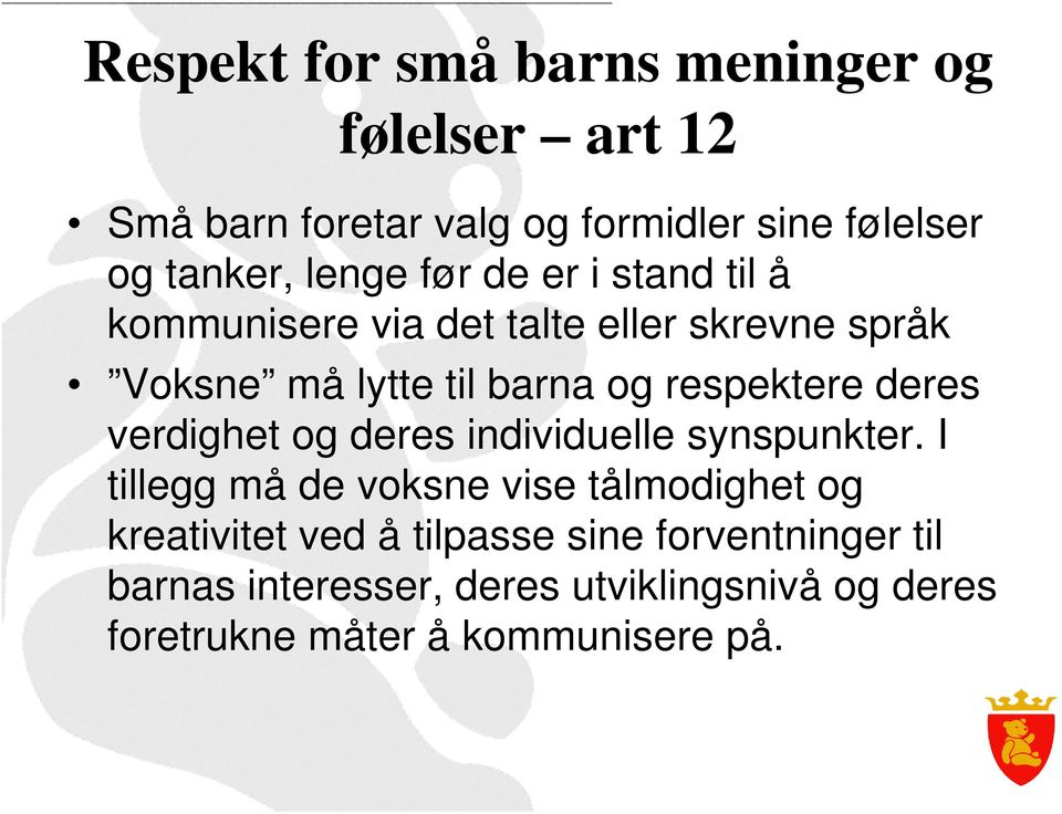 til barna og respektere deres verdighet og deres individuelle synspunkter.