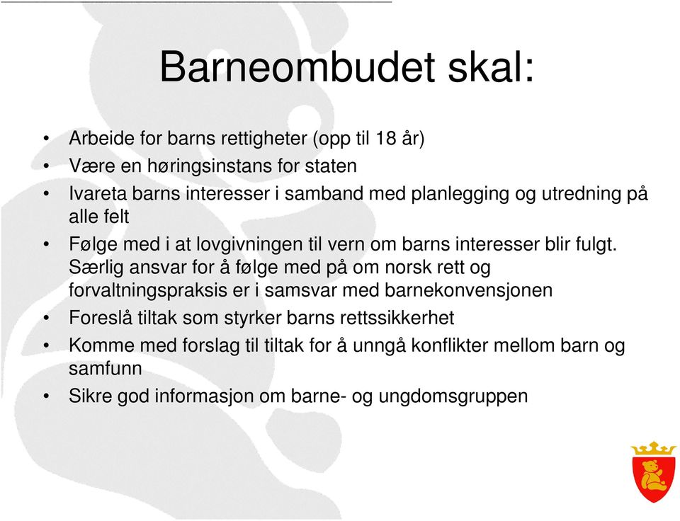 Særlig ansvar for å følge med på om norsk rett og forvaltningspraksis er i samsvar med barnekonvensjonen Foreslå tiltak som