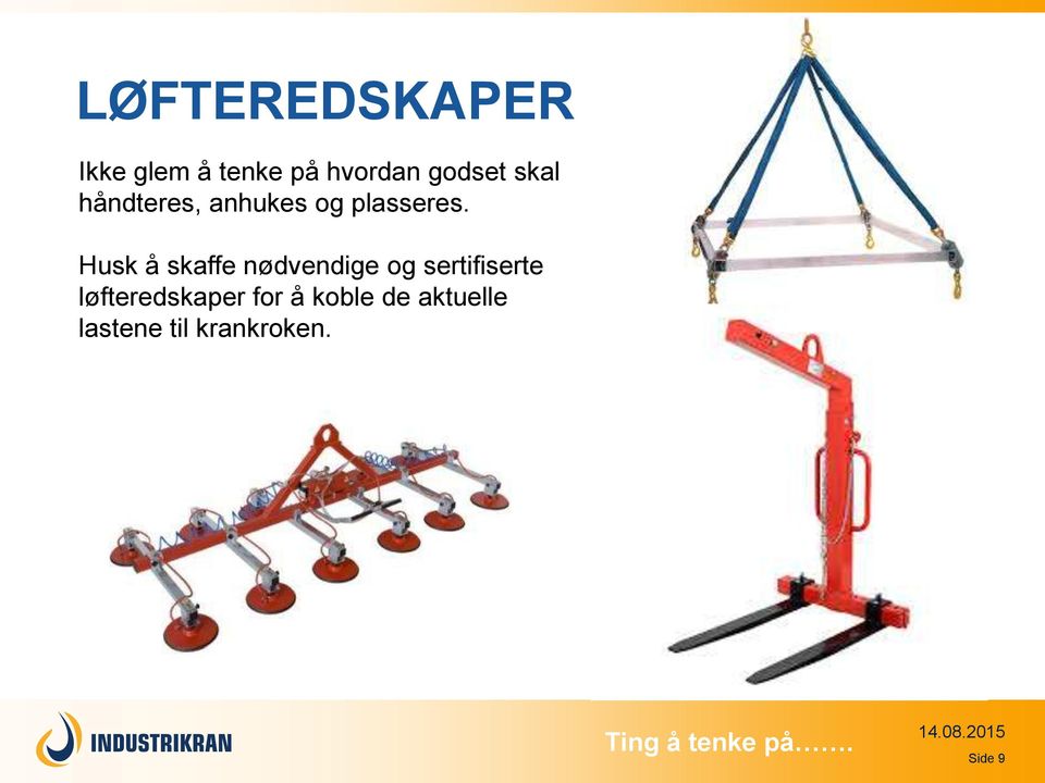 Husk å skaffe nødvendige og sertifiserte