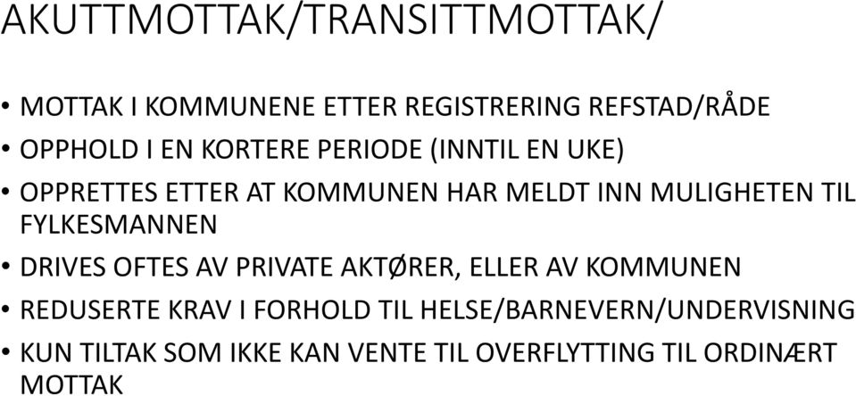 FYLKESMANNEN DRIVES OFTES AV PRIVATE AKTØRER, ELLER AV KOMMUNEN REDUSERTE KRAV I FORHOLD TIL