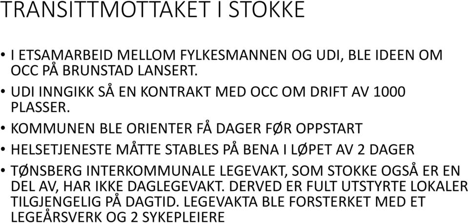 KOMMUNEN BLE ORIENTER FÅ DAGER FØR OPPSTART HELSETJENESTE MÅTTE STABLES PÅ BENA I LØPET AV 2 DAGER TØNSBERG