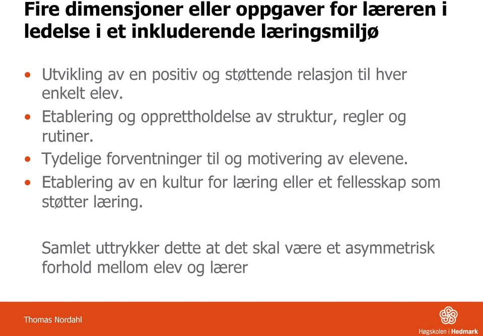 Tydelige forventninger til og motivering av elevene.