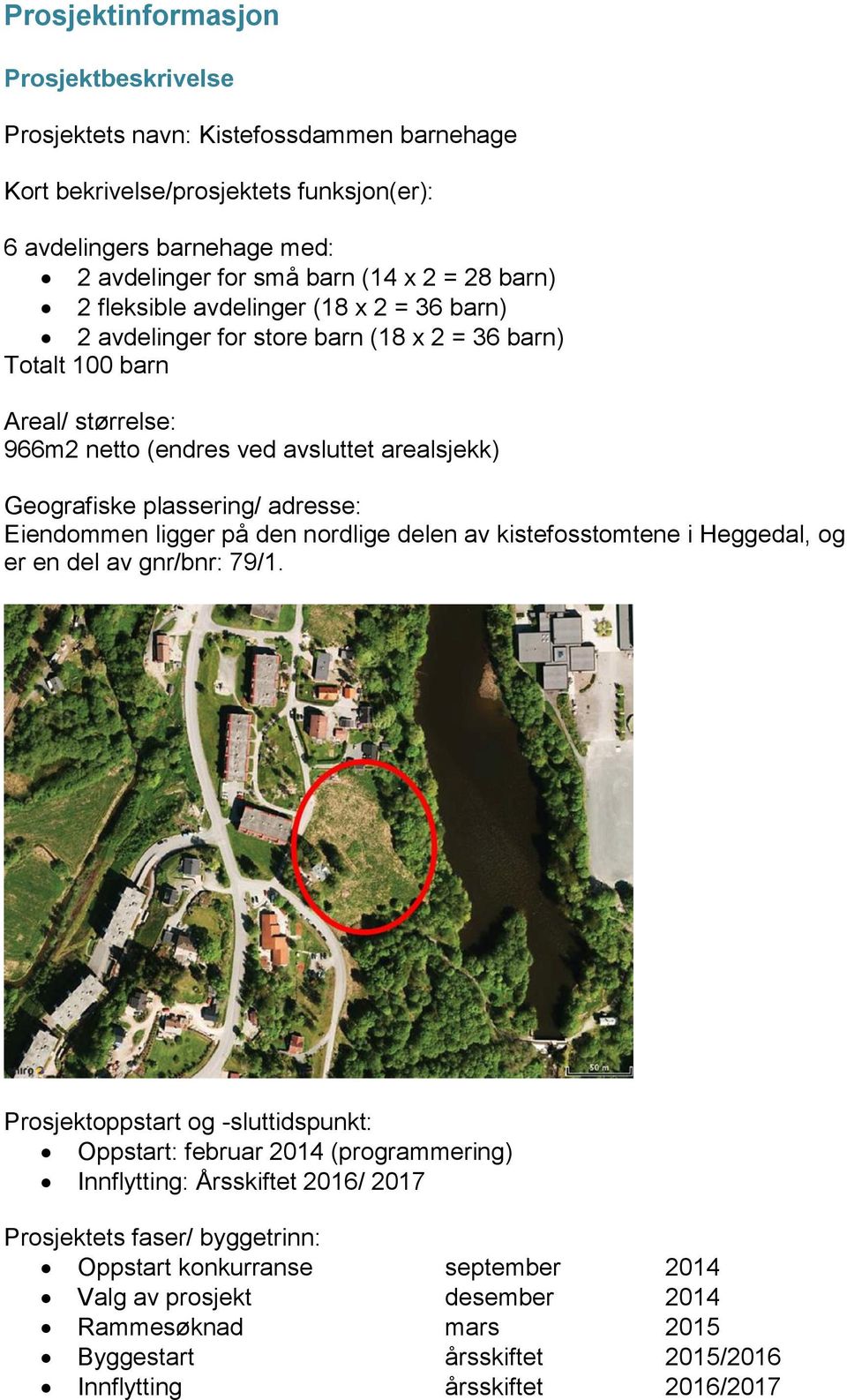 adresse: Eiendommen ligger på den nordlige delen av kistefosstomtene i Heggedal, og er en del av gnr/bnr: 79/1.