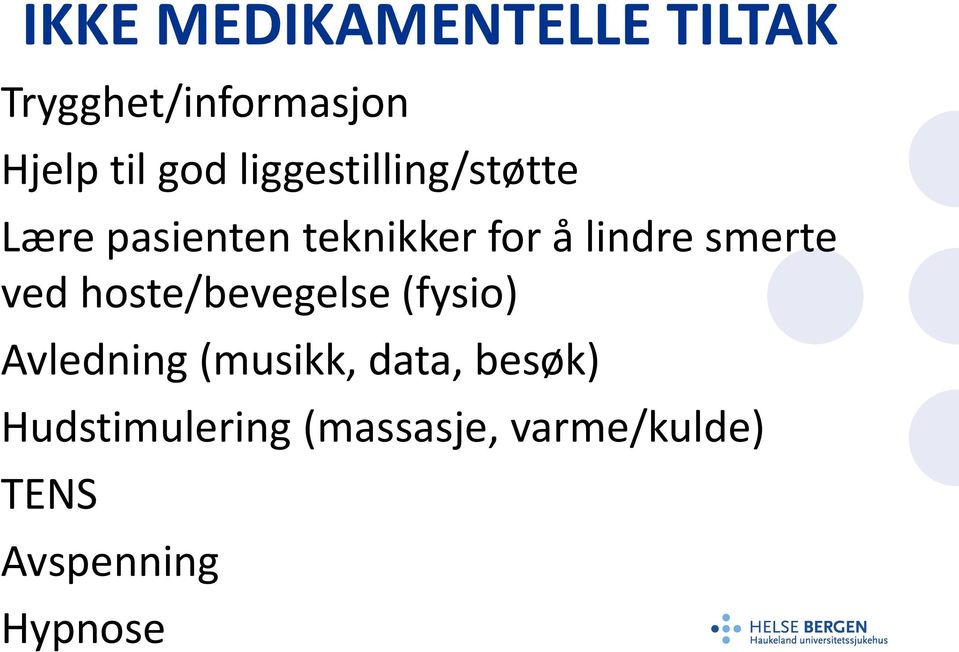 smerte ved hoste/bevegelse (fysio) Avledning (musikk, data,