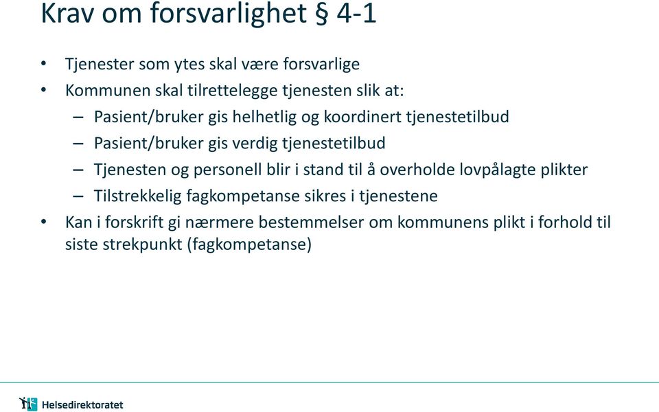 Tjenesten og personell blir i stand til å overholde lovpålagte plikter Tilstrekkelig fagkompetanse sikres i