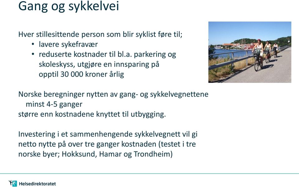 gang- og sykkelvegnettene minst 4-5 ganger større enn kostnadene knyttet til utbygging.