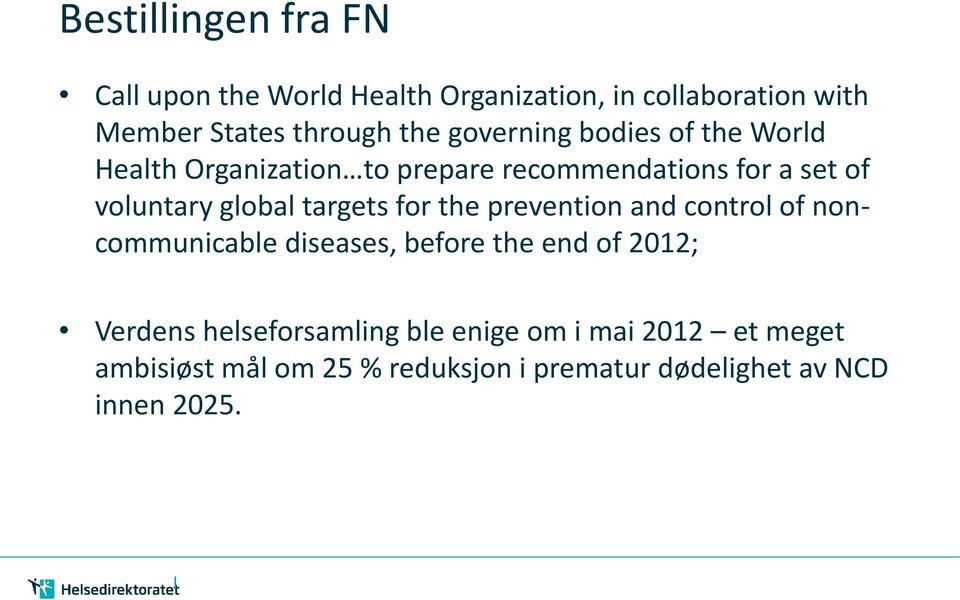 targets for the prevention and control of noncommunicable diseases, before the end of 2012; Verdens