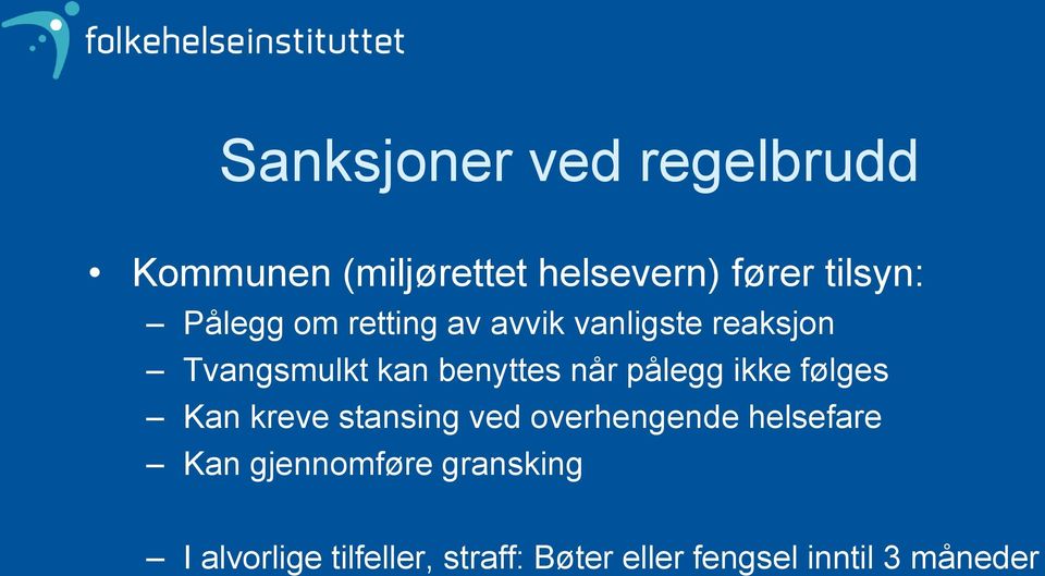 pålegg ikke følges Kan kreve stansing ved overhengende helsefare Kan