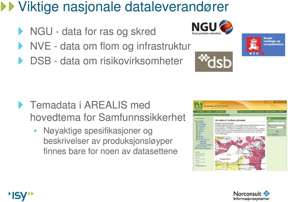 i AREALIS med hovedtema for Samfunnssikkerhet Nøyaktige spesifikasjoner