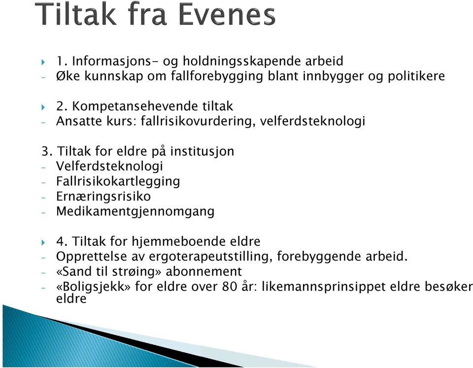 Tiltak for eldre på institusjon - Velferdsteknologi - Fallrisikokartlegging - Ernæringsrisiko - Medikamentgjennomgang 4.