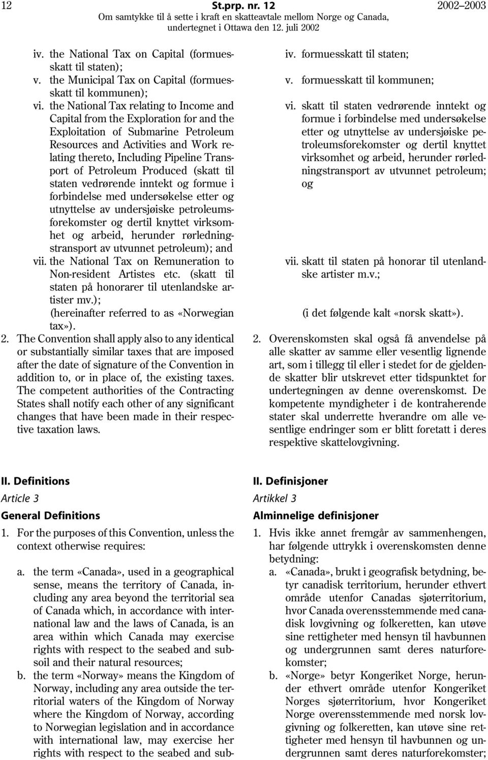 of Petroleum Produced (skatt til staten vedrørende inntekt og formue i forbindelse med undersøkelse etter og utnyttelse av undersjøiske petroleumsforekomster og dertil knyttet virksomhet og arbeid,