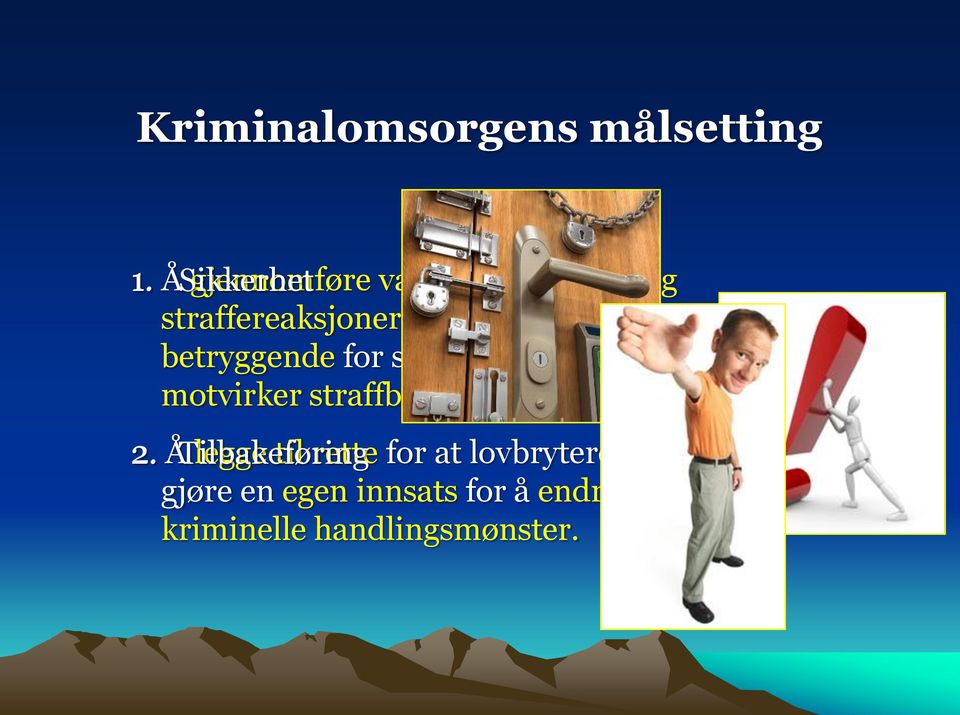 som er betryggende for samfunnet og som motvirker straffbare handlinger. 2.