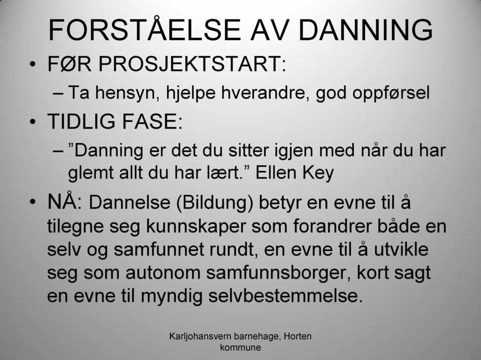 Ellen Key NÅ: Dannelse (Bildung) betyr en evne til å tilegne seg kunnskaper som forandrer både en