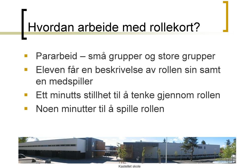 beskrivelse av rollen sin samt en medspiller Ett